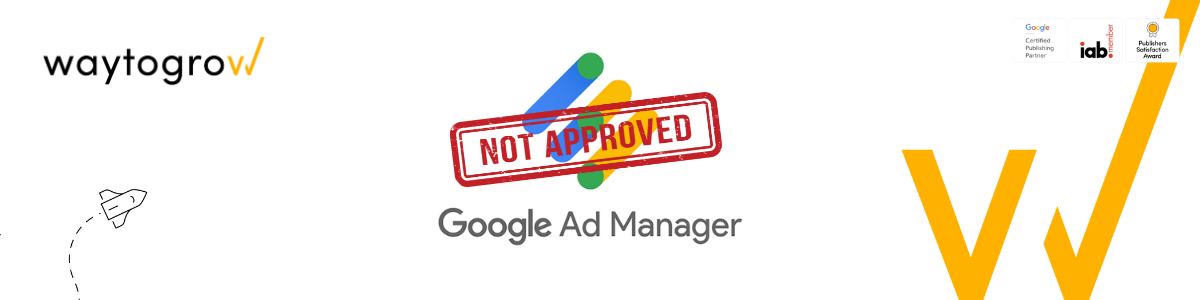What to Do If Your Google Ad Manager Account is Not Approved